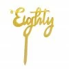 Party Animal Direct 80th Birthday EIGHTY GOLD ACRYLIC TOPPER